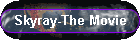 Skyray-The Movie